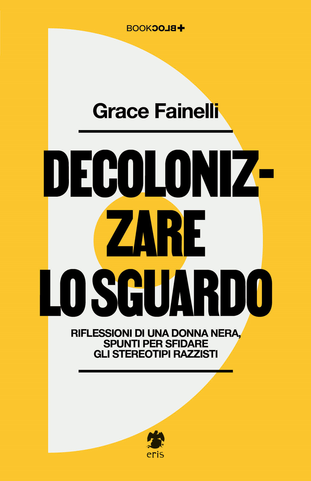 Decolonizzare lo sguardo. Riflessioni di una donna nera, spunti per sfidare gli stereotipi razzisti