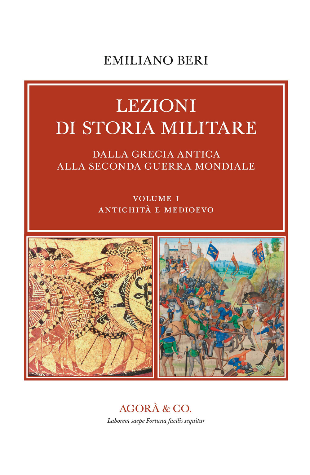 Lezioni di storia militare. Dalla Grecia antica alla Seconda Guerra Mondiale. Vol. 1: Antichità e Medioevo