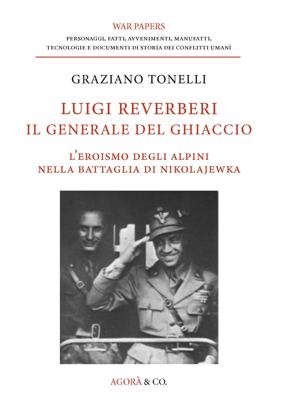 Luigi Reverberi. Il generale del ghiaccio. L'eroismo degli alpini nella battaglia di Nikolajewka