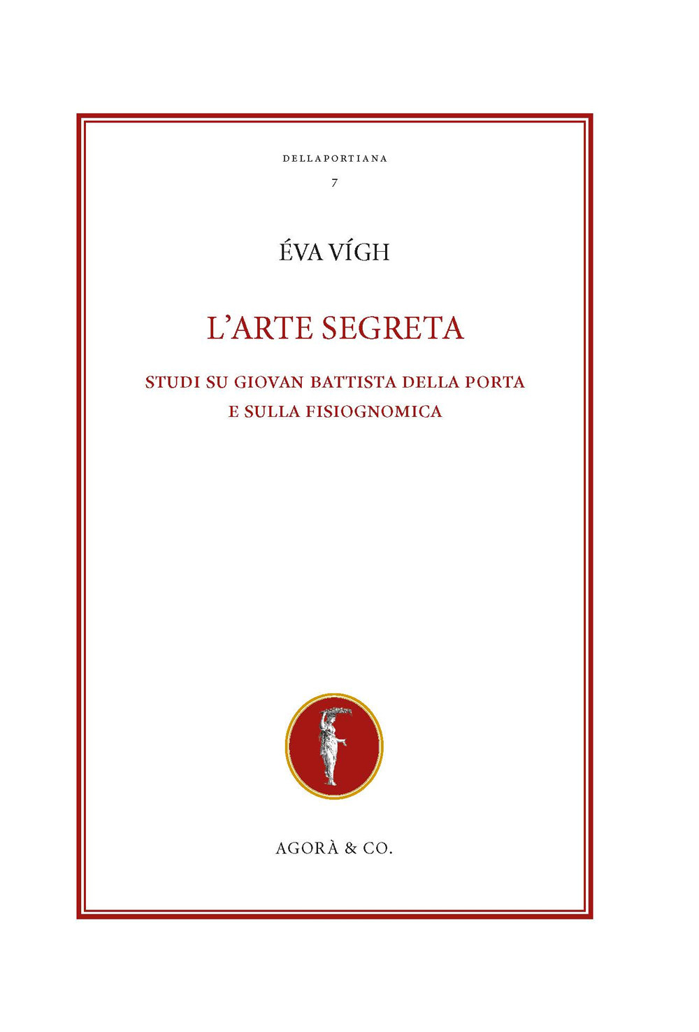 L'arte segreta. Studi su Giovan Battista Della Porta e sulla fisiognomica