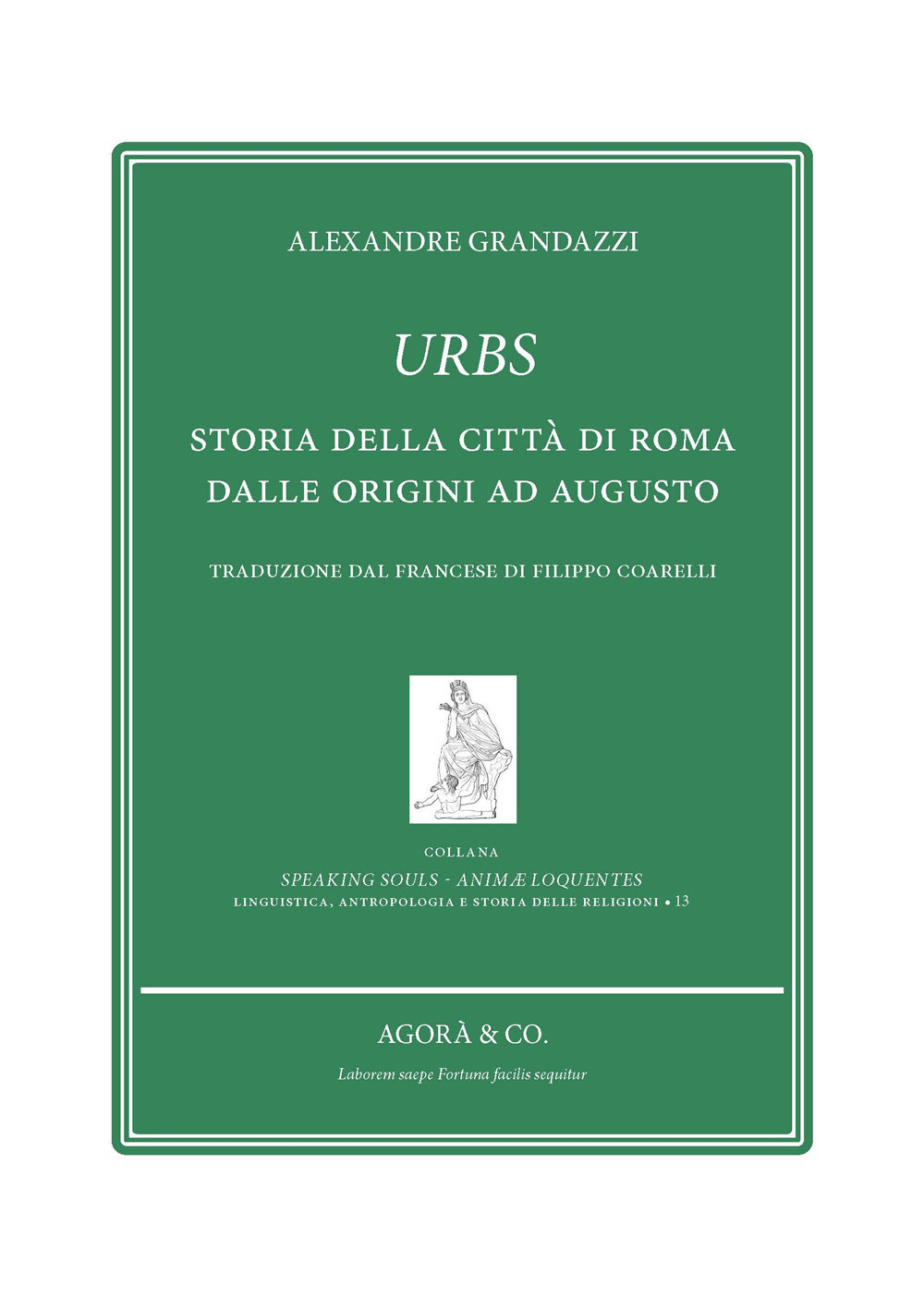 Urbs. Storia della città di Roma dalle origini ad Augusto