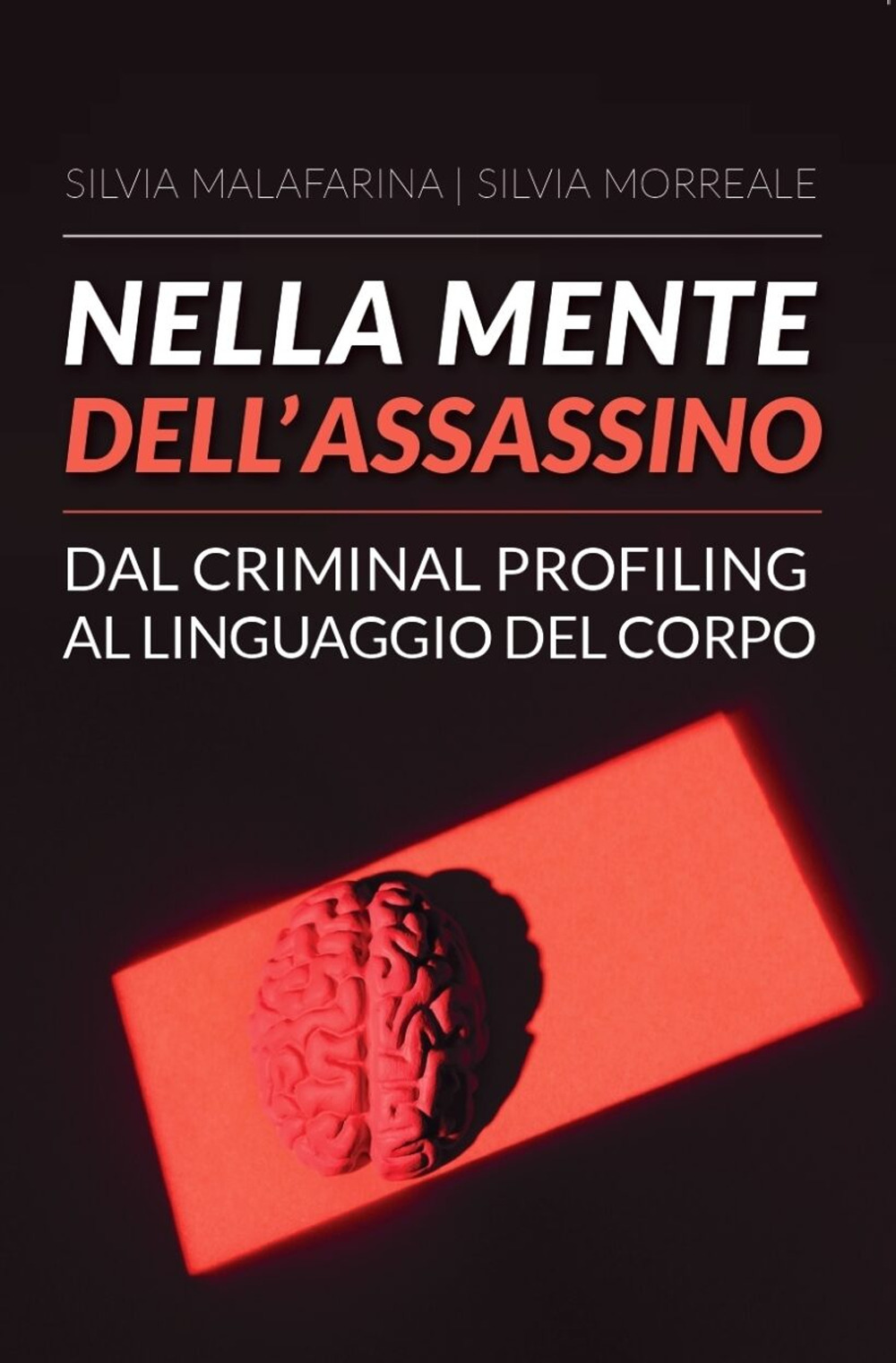 Nella mente dell'assassino. Dal criminal profiling al linguaggio del corpo