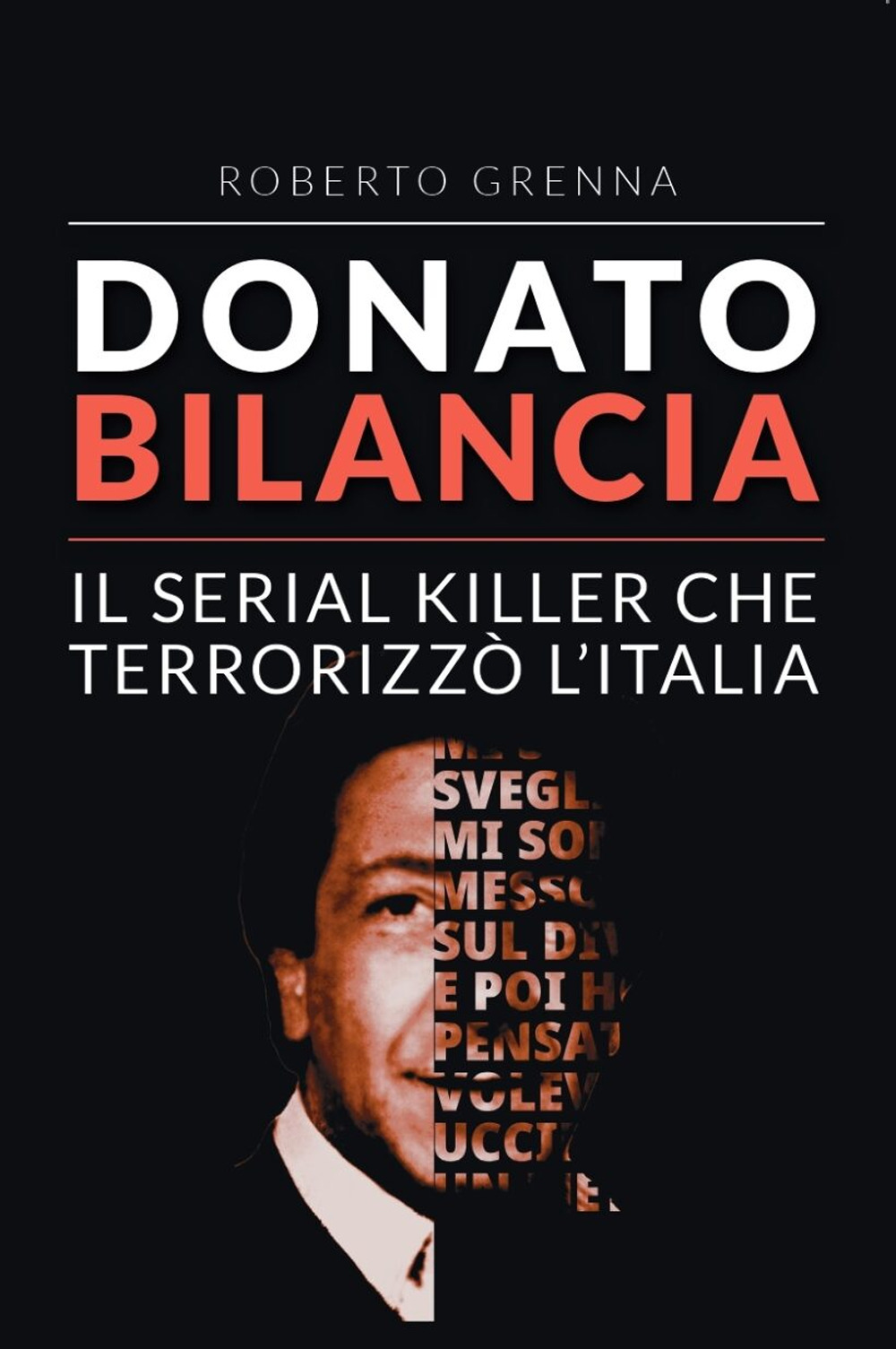 Donato Bilancia. Il serial killer che terrorizzò l'Italia