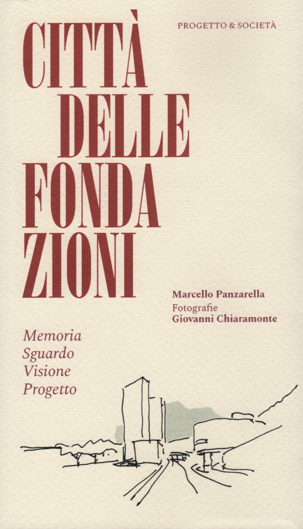 Città delle Fondazioni. Memoria Sguardo Visione Progetto