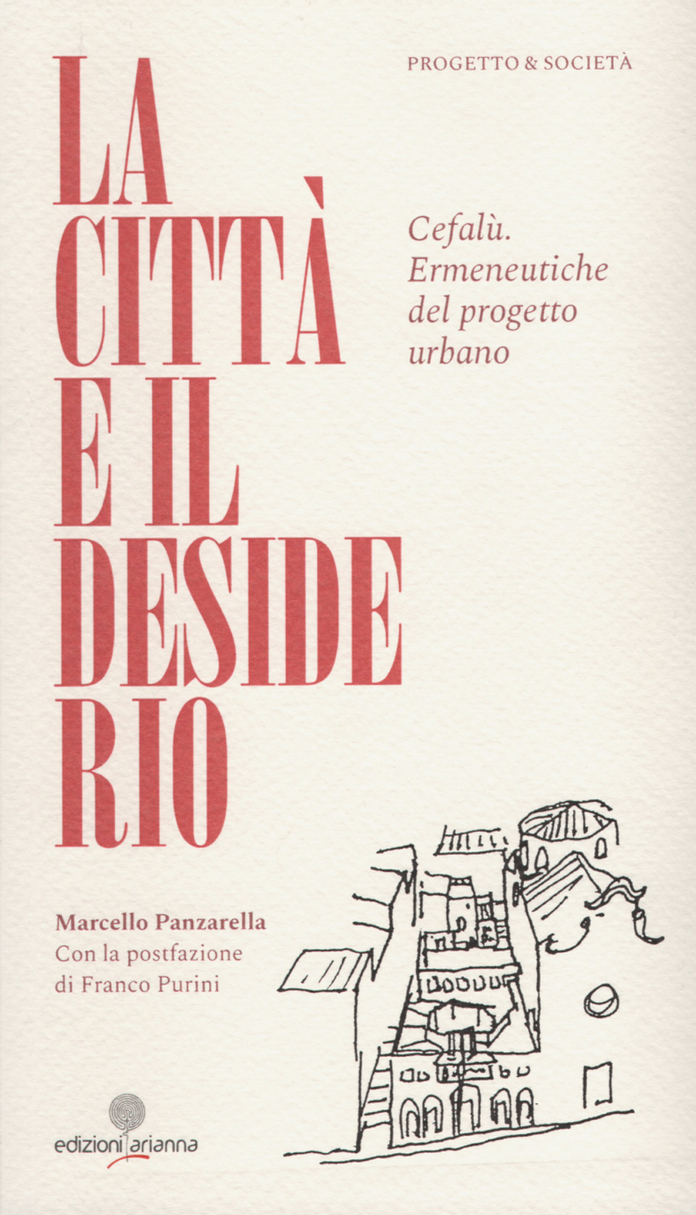 La città e il desiderio. Cefalù. Ermeneutiche del progetto urbano