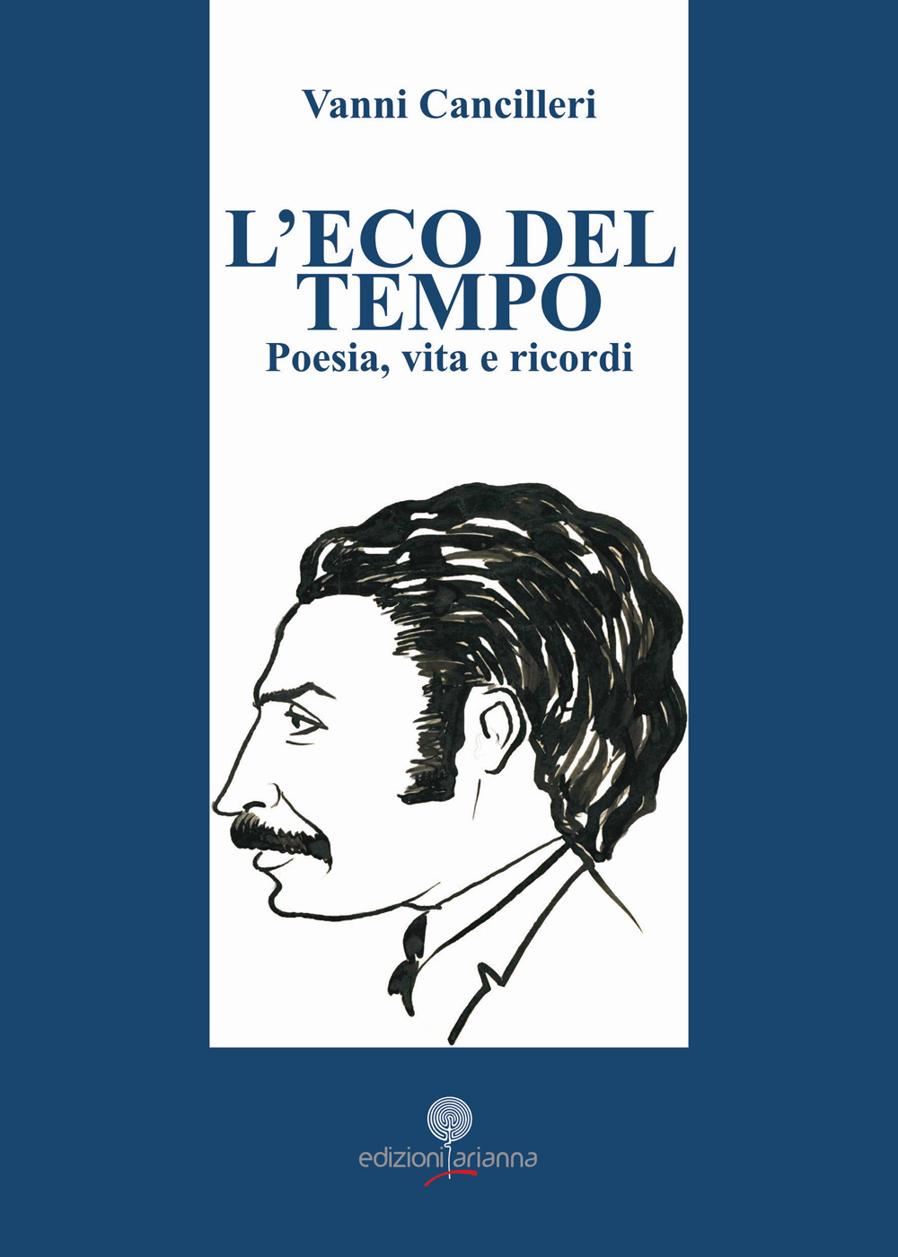 L'eco del tempo. Poesia, vita e ricordi