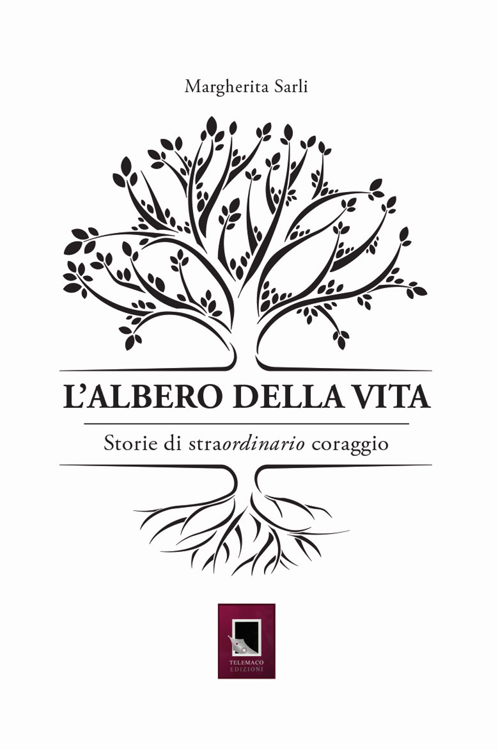 L'albero della vita. Storie di straordinario coraggio