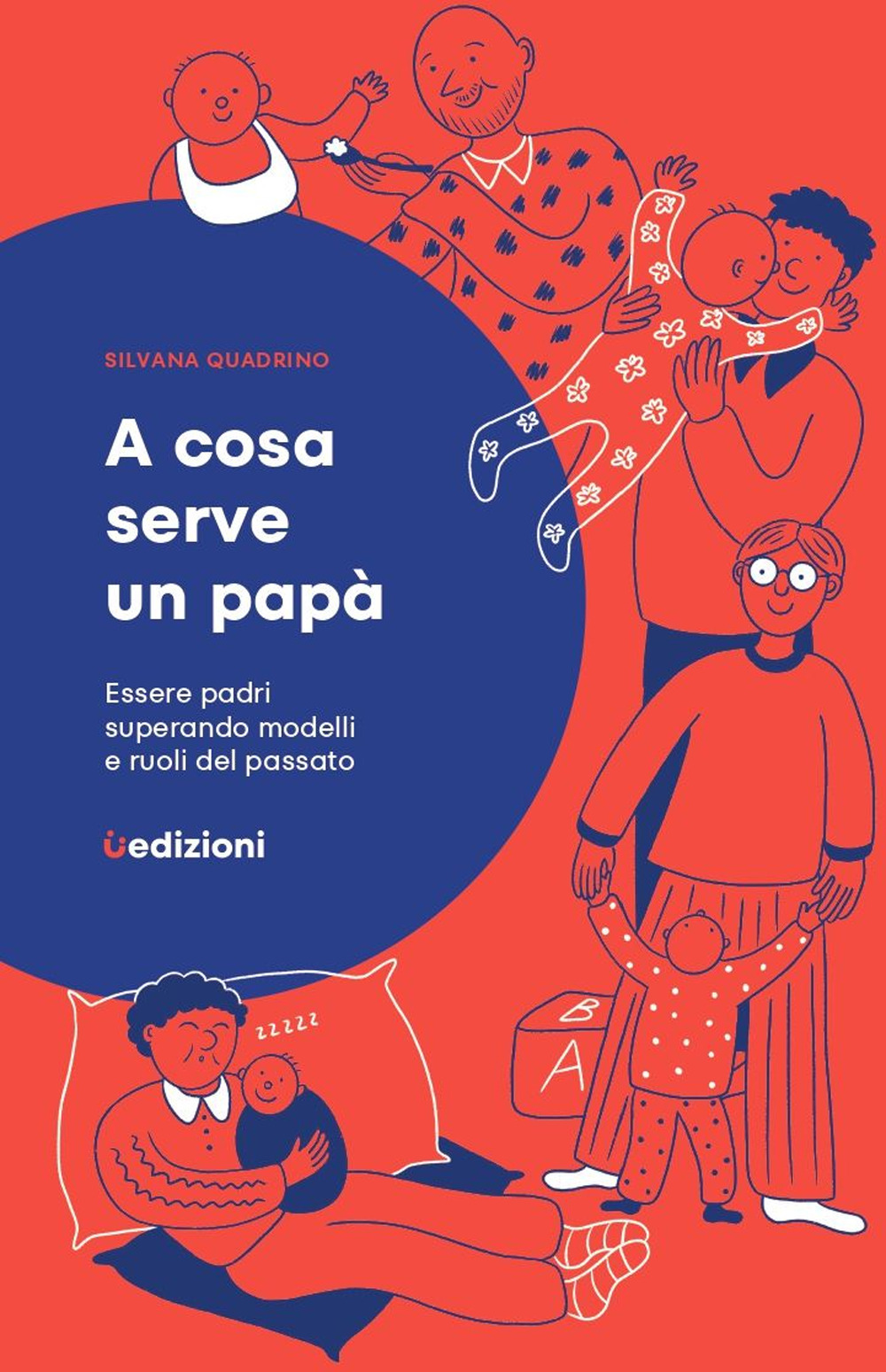 A cosa serve un papà. Essere padri superando modelli e ruoli del passato