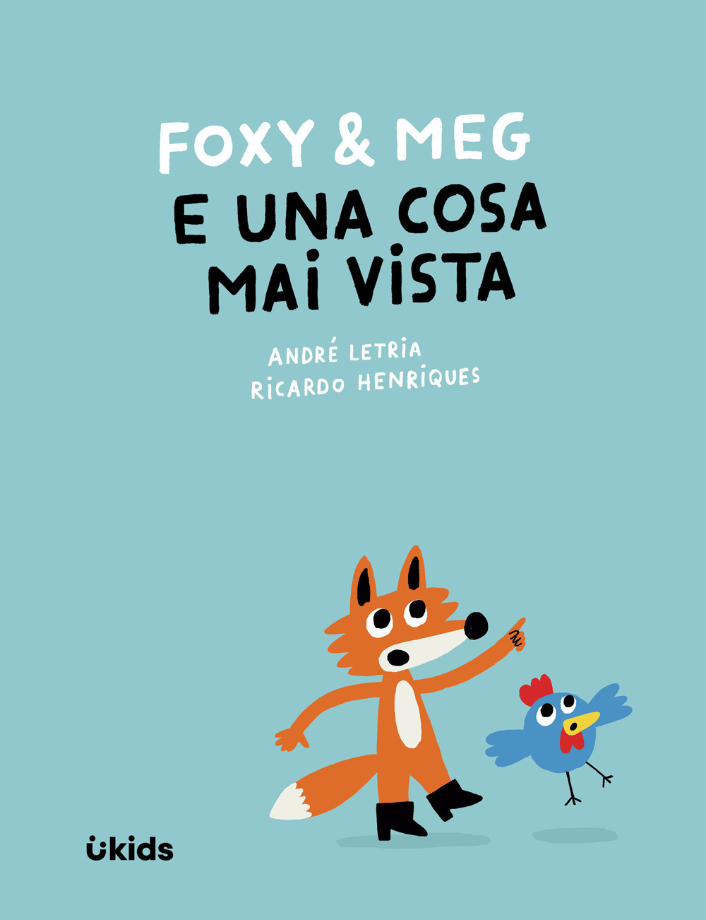 Foxy & Meg e una cosa mai vista. Ediz. illustrata