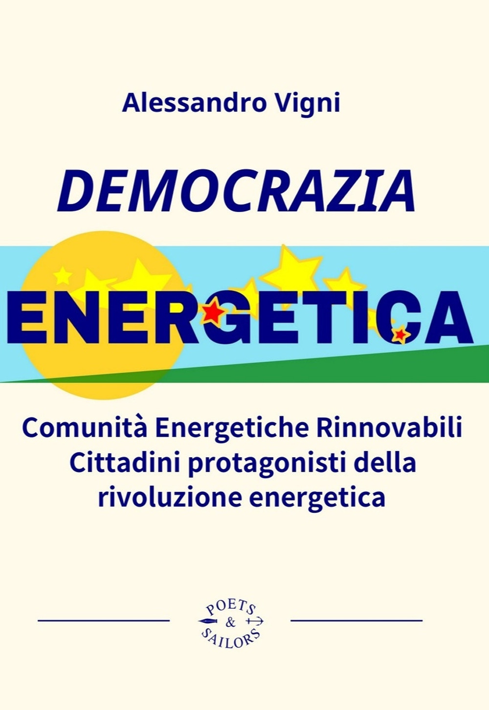 Democrazia Energetica. Comunità Energetiche Rinnovabili. Cittadini protagonisti della rivoluzione energetica