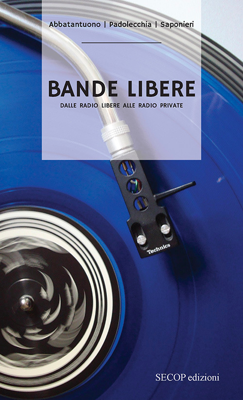 Bande libere. Dalle radio libere alle radio private