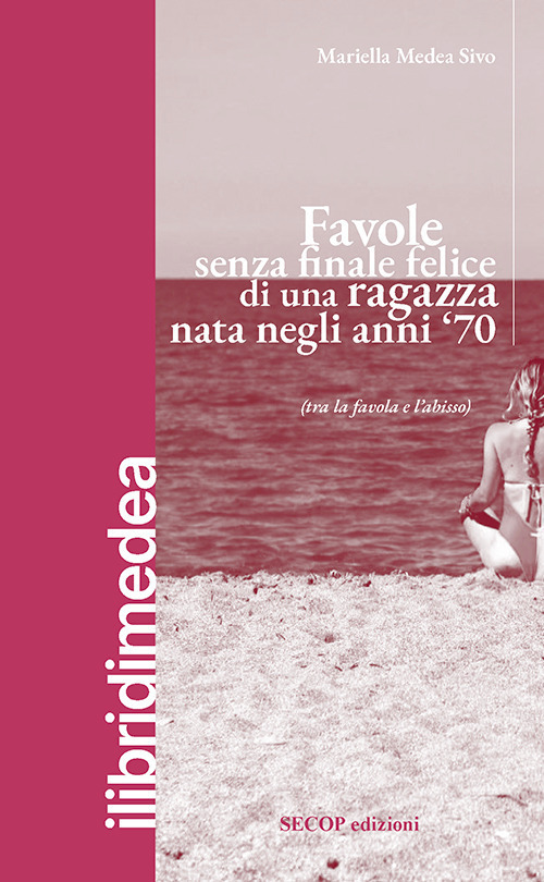 Favole senza finale felice di una ragazza nata negli anni '70 (tra la favola e l'abisso)