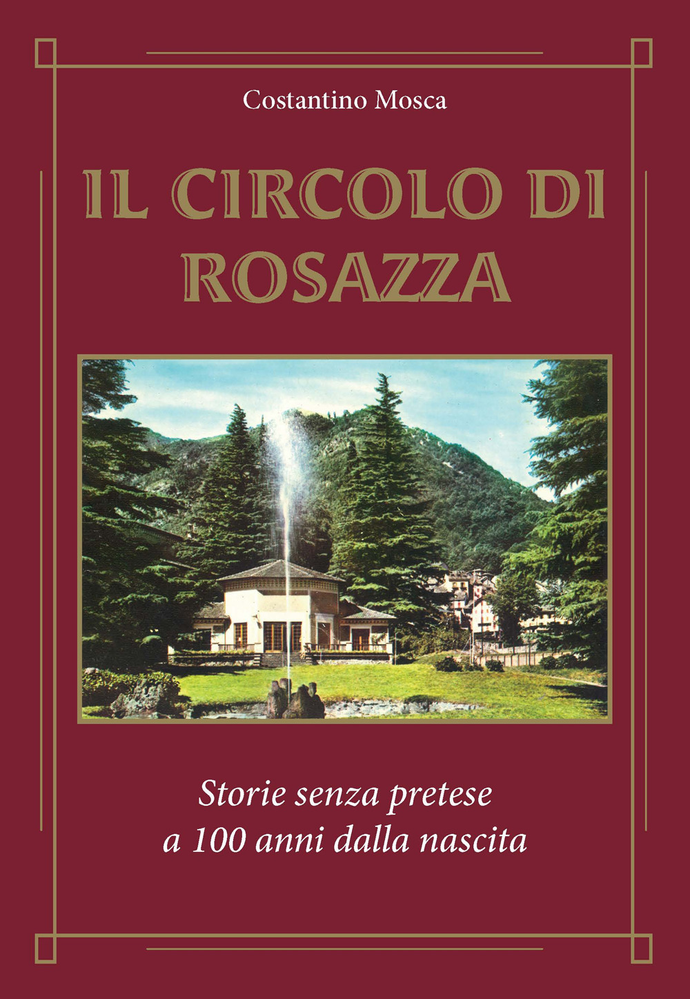 Il circolo di Rosazza. Storie senza pretese a 100 anni dalla nascita