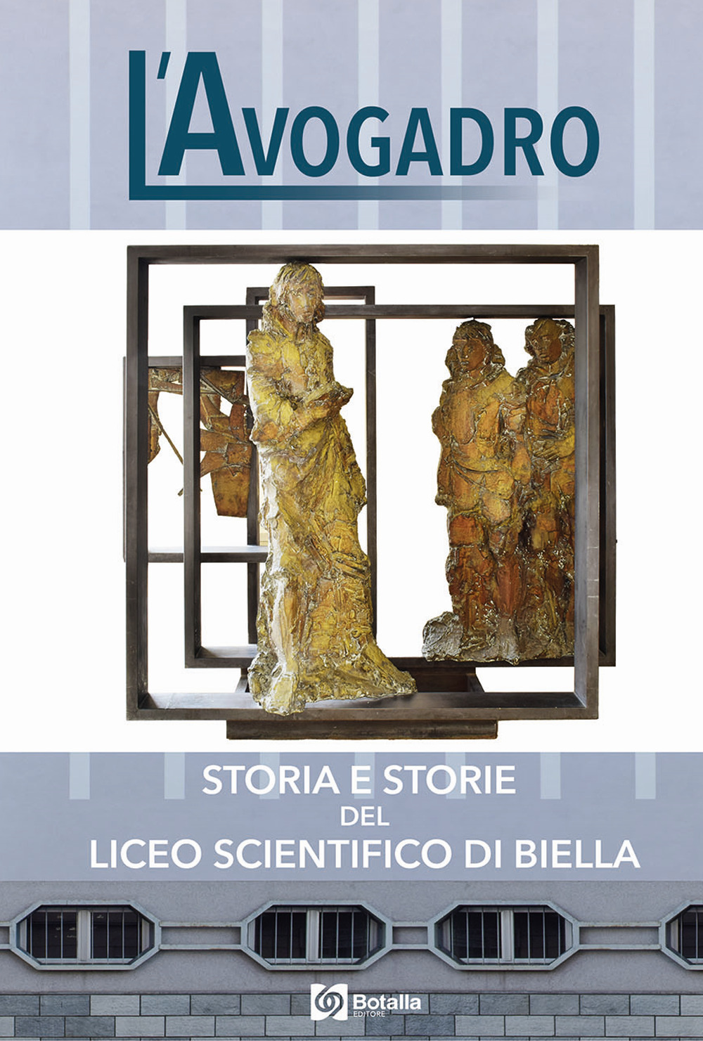 L'avogadro. Storia e storie del Liceo Scientifico di Biella