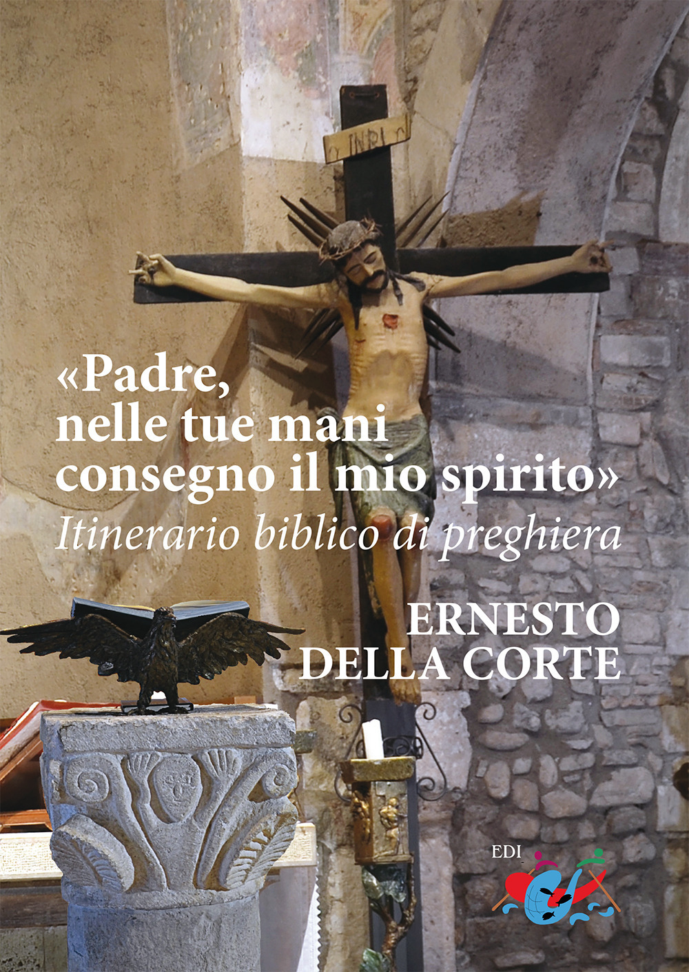 Padre, nelle tue mani consegno il mio spirito. Itinerario biblico di preghiera. Nuova ediz.