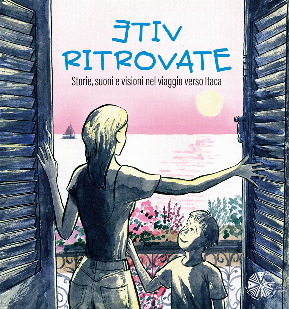 Vite ritrovate. Storie, suoni e visioni nel viaggio verso Itaca. Con CD-Audio