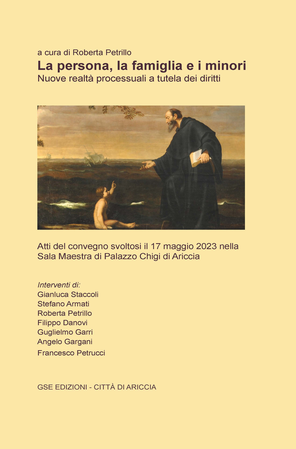 La persona, la famiglia e i minori. Nuove realtà processuali a tutela dei diritti. Atti del Convegno (Ariccia, 17 maggio 2023)