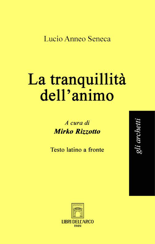 La tranquillità dell'animo. Testo latino a fronte