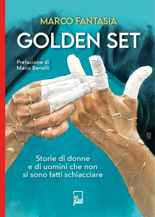 Golden set. storie di donne e di uomini che non si sono fatti schiacciare