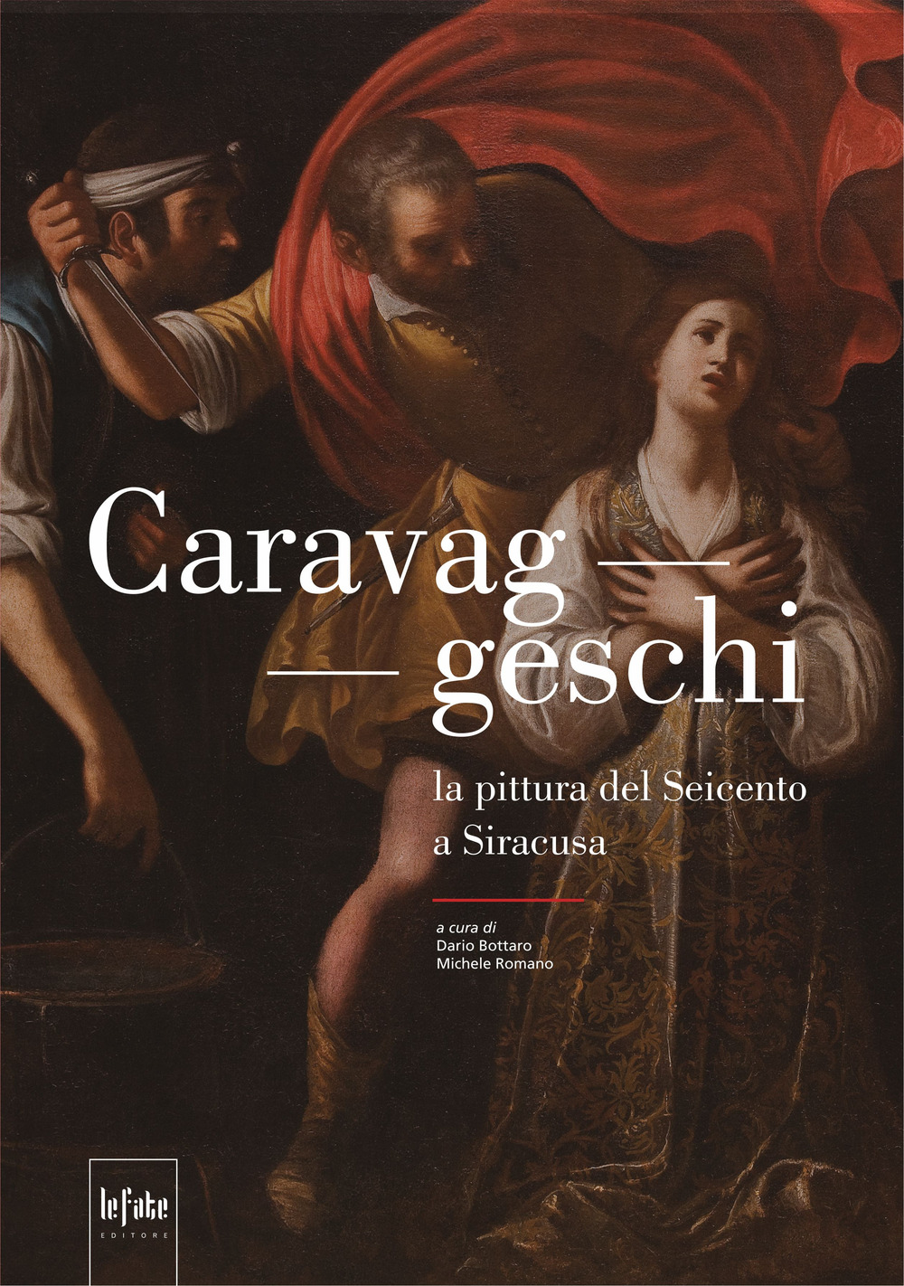 Caravaggeschi. La pittura del Seicento a Siracusa