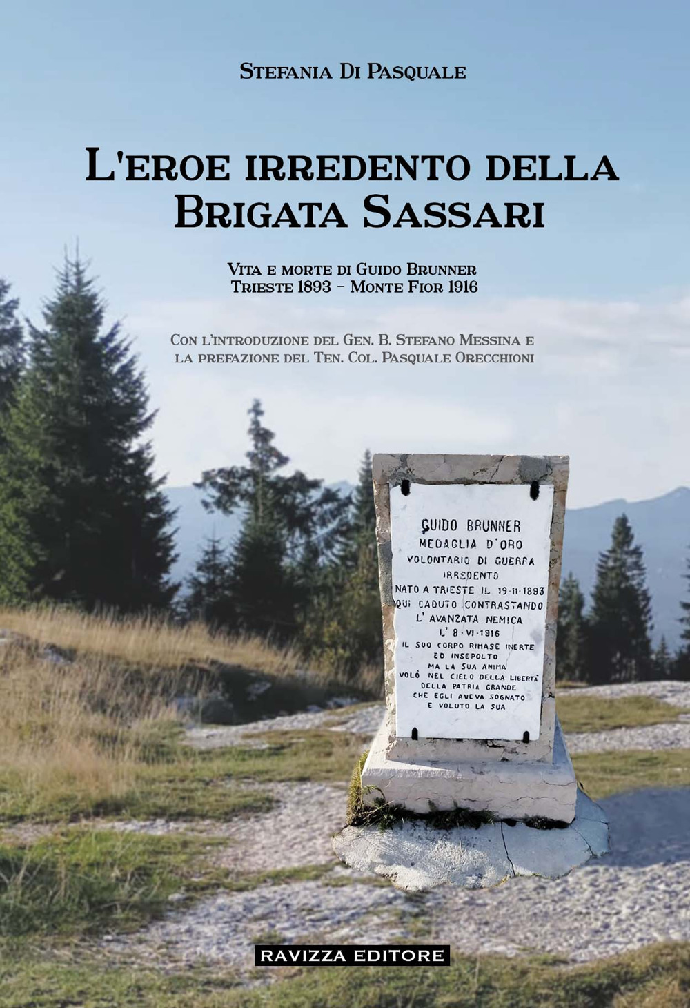 L'eroe irredento della Brigata Sassari. Vita e morte di Guido Brunner, Trieste 1893-Monte Fior 1916. Ediz. illustrata