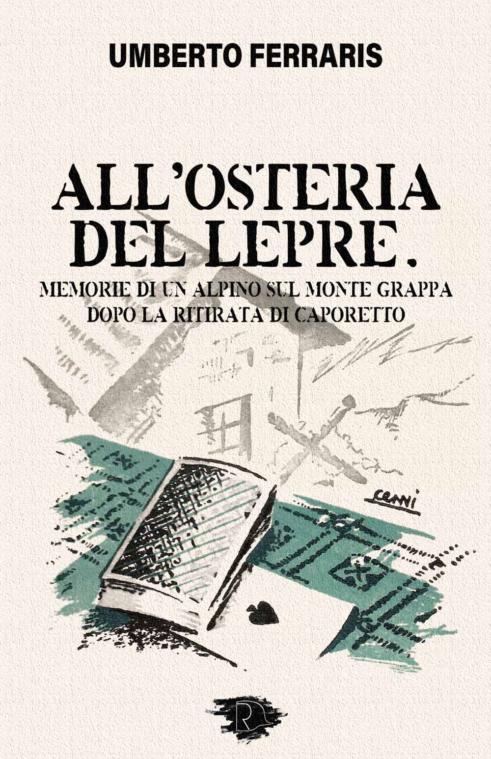 All'Osteria del Lepre. Memorie di un Alpino sul Monte Grappa dopo la ritirata di Caporetto