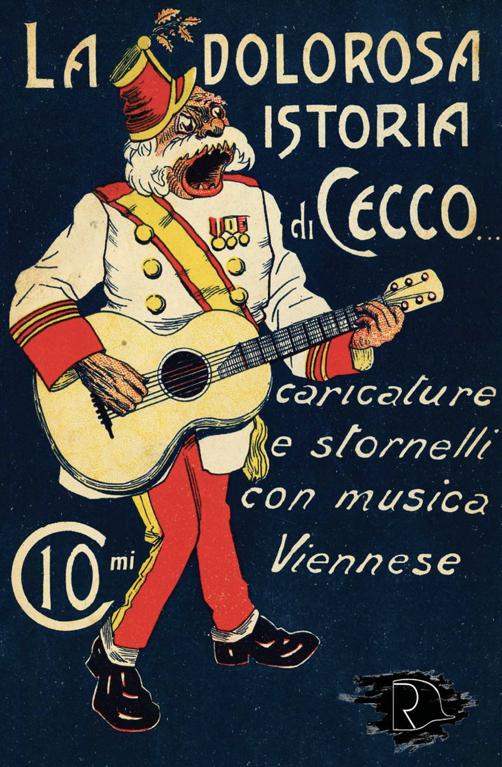 La dolorosa istoria di Cecco. Caricature e stornelli con musica viennese