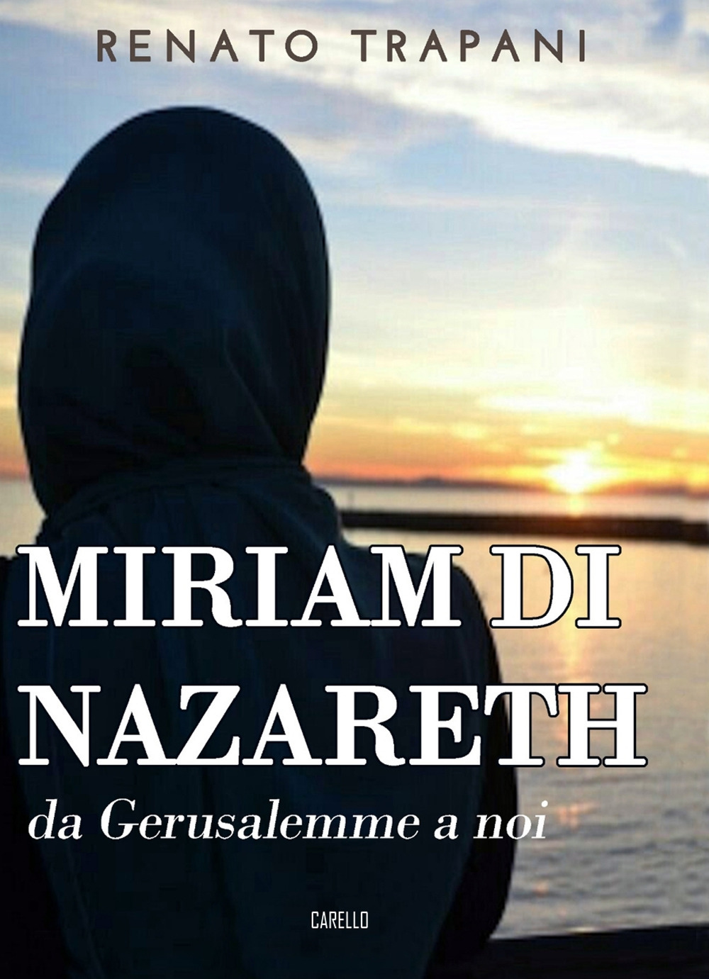 Miriam di Nazareth. Da Gerusalemme a noi