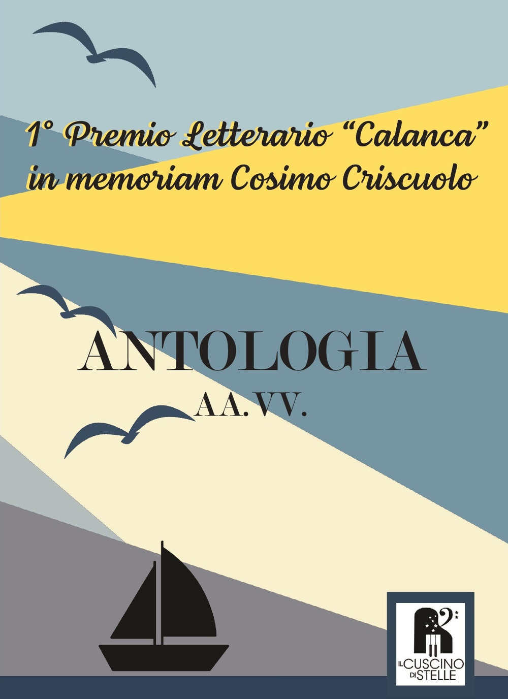 Antologia. 1° premio letterario «Calanca» in memoriam Cosimo Criscuolo