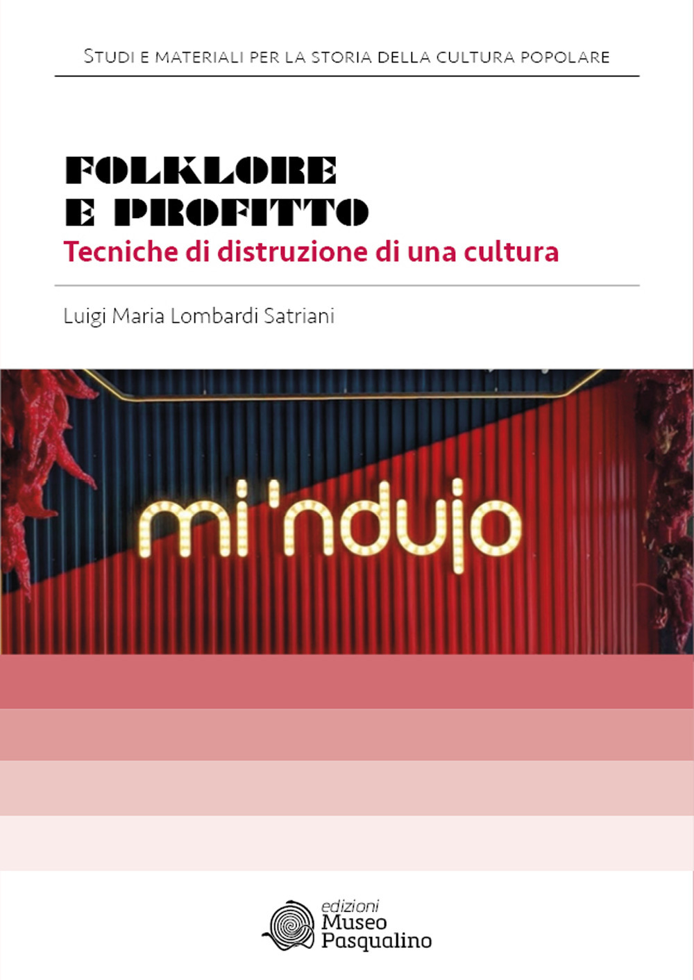 Folklore e profitto. Tecniche di distruzione di una cultura