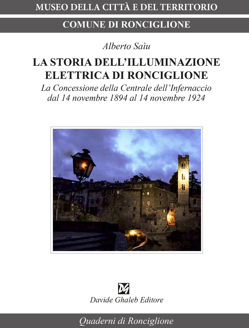 La storia dell'illuminazione elettrica di Ronciglione. La Concessione della Centrale dell'Infernaccio dal 14 novembre 1984 al 14 novembre 1924