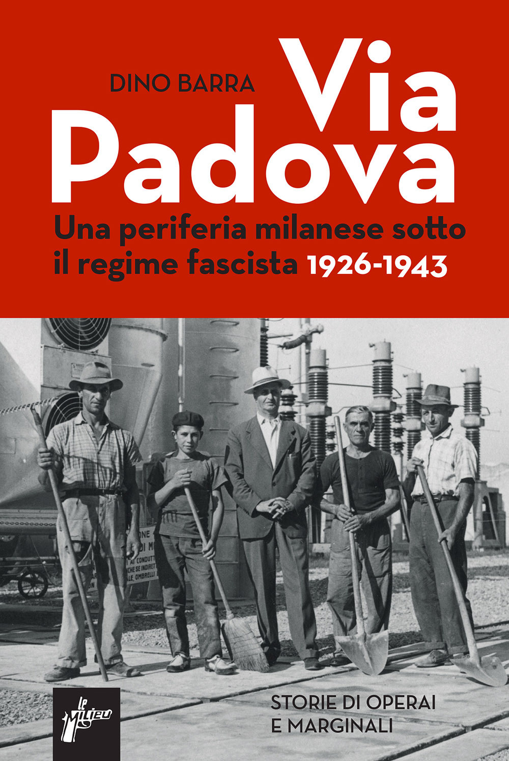 Via Padova. Una periferia milanese sotto il regime fascista 1926-1943