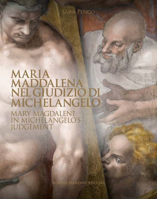 Maria Maddalena nel Giudizio di Michelangelo-Mary Magdalene in Michelangelo's judgement. Ediz. bilingue