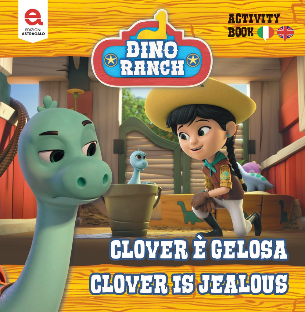 Clover è gelosa-Clover is jealousy. Dino Ranch. Ediz. illustrata