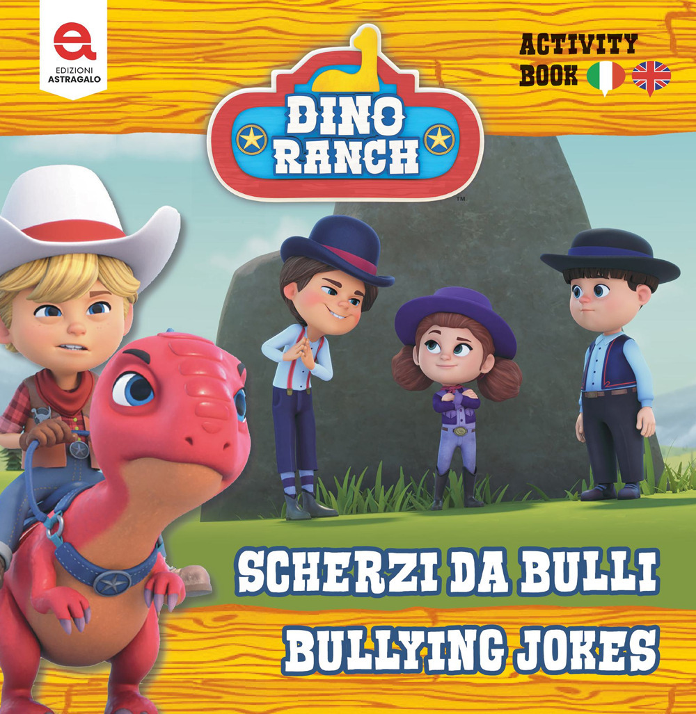 Scherzi da bulli-Bully jokes. Dino Ranch. Ediz. illustrata