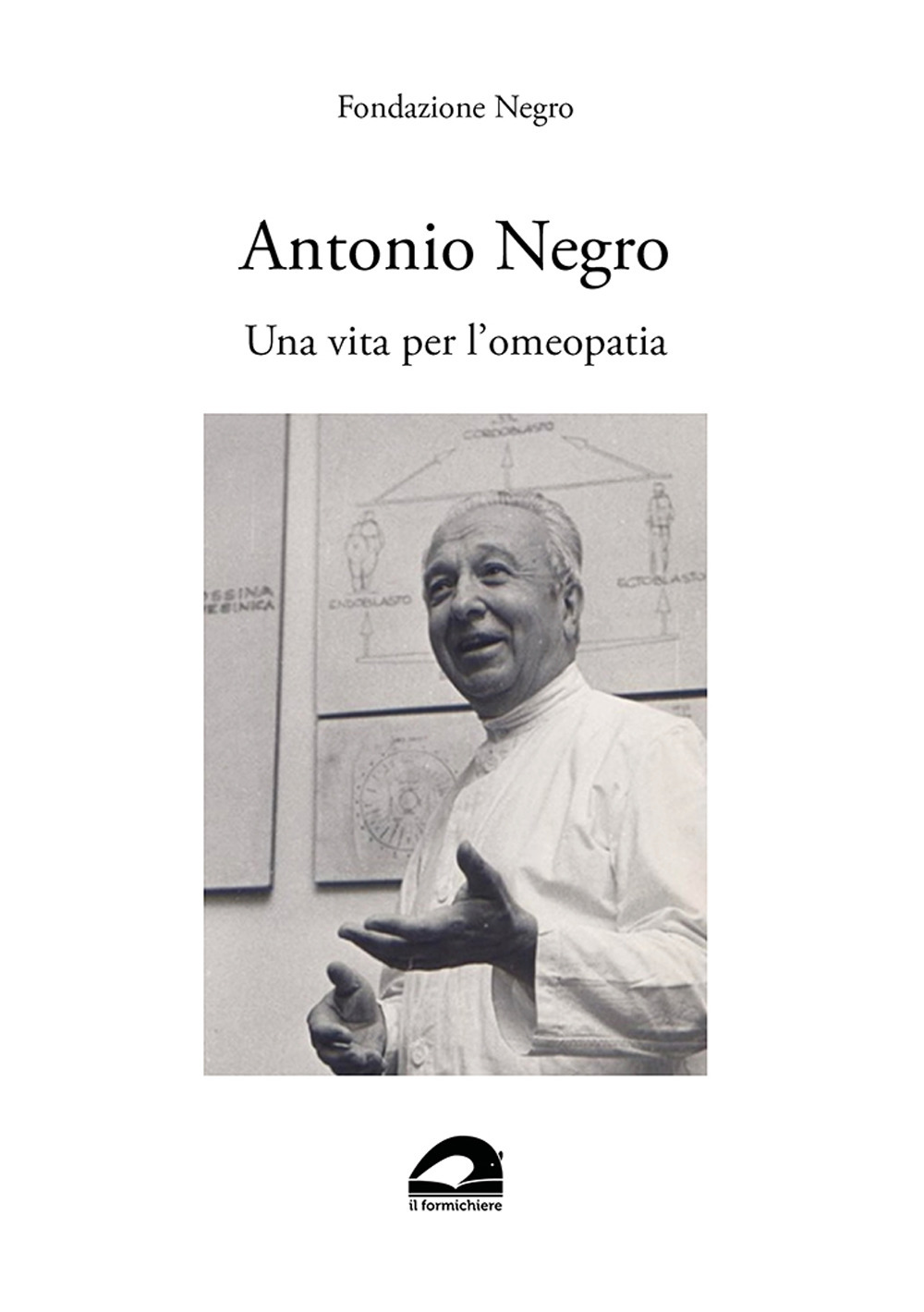 Antonio Negro. Una vita per l'omeopatia