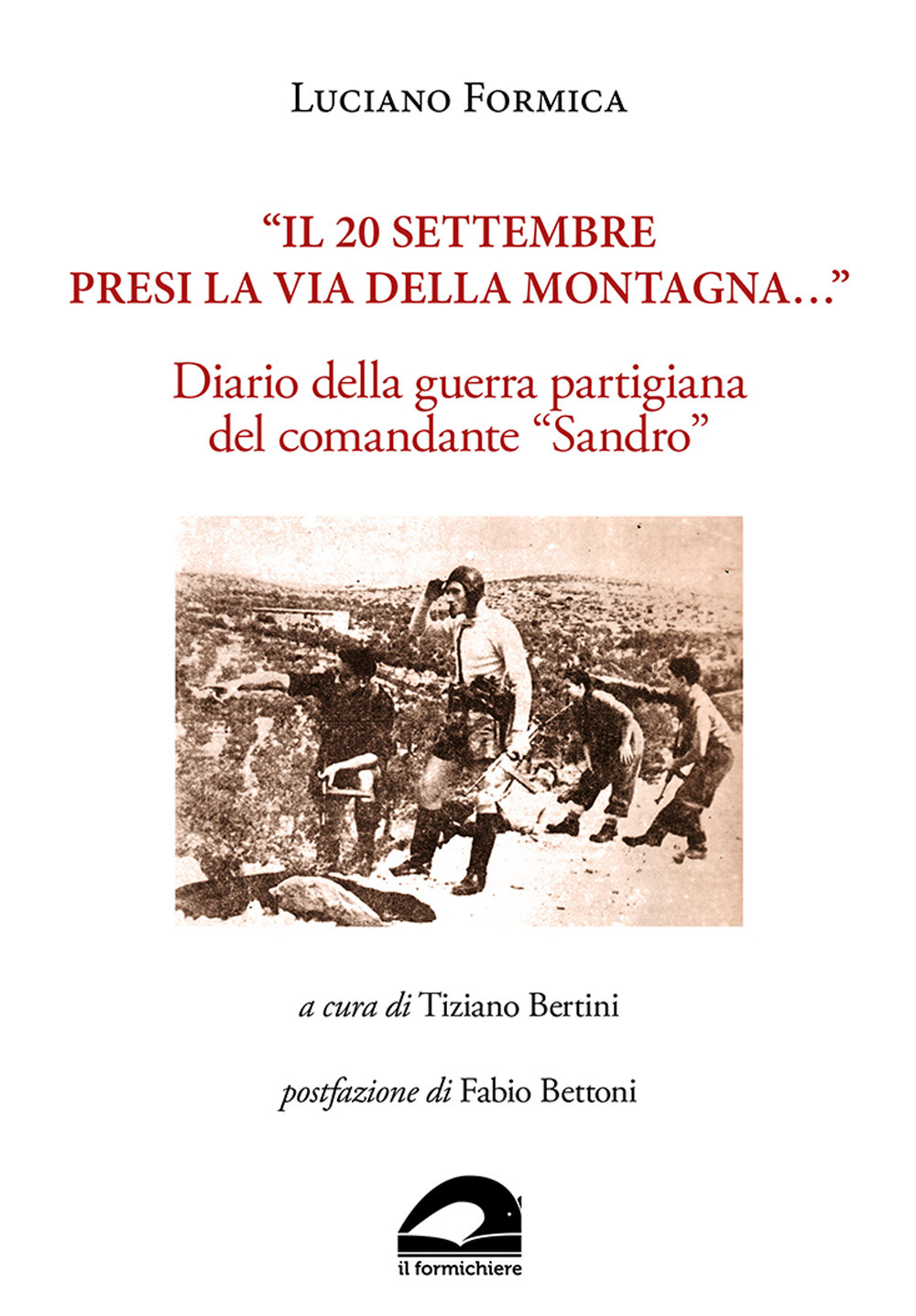 «Il 20 settembre presi la via della montagna...». Diario della guerra partigiana del comandante «Sandro»