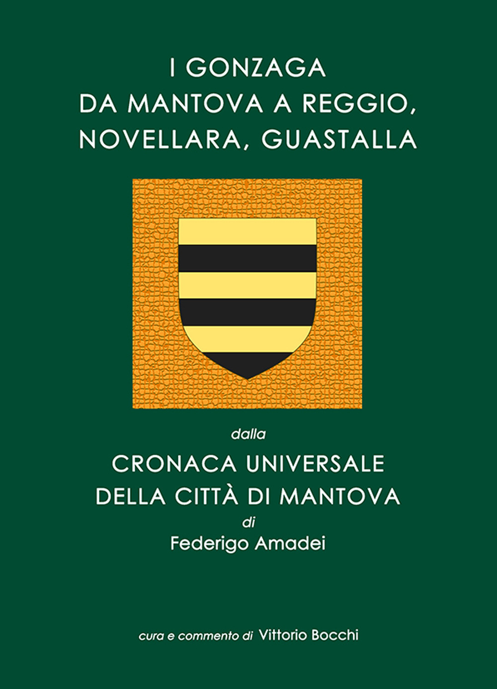 I Gonzaga da Mantova a Reggio, Novellara, Guastalla. dalla Cronaca Universale della città di Mantova di Federigo Amadei. Con in appendice al volume due alberi genealogici in folio tratti dalla Cronaca