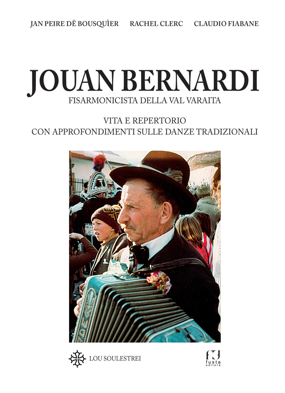 Jouan Bernardi. Fisarmonicista della val Varaita. Vita e repertorio con approfondimenti sulle danze tradizionali