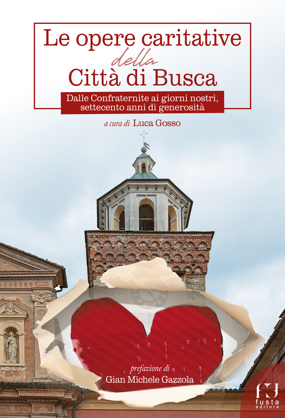 Le opere caritative della città di Busca. Dalle Confraternite ai giorni nostri, settecento anni di generosità