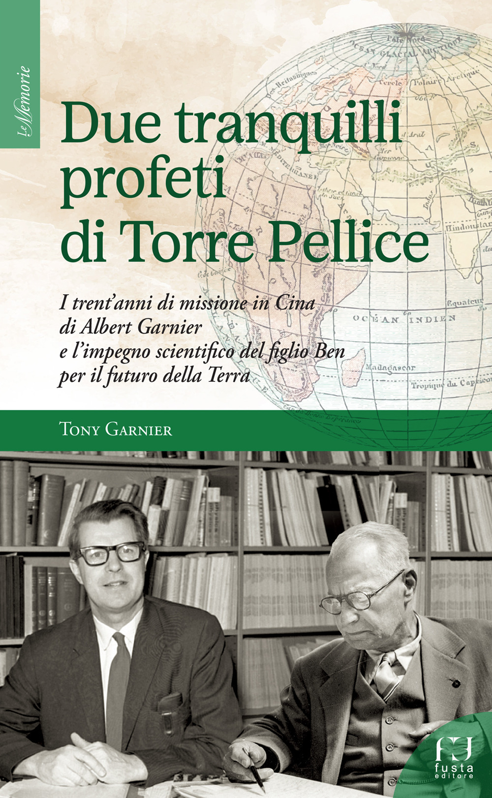 Due tranquilli profeti di Torre Pellice. I trent'anni di missione in Cina di Albert Garnier e l'impegno scientifico del figlio Ben per il futuro della Terra