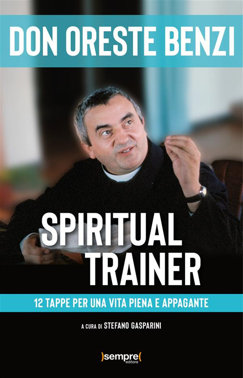 Spiritual trainer. 12 tappe per una vita piena e appagante