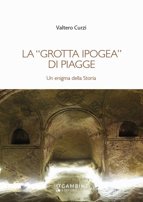 La «grotta ipogea» di Piagge. Un enigma della storia