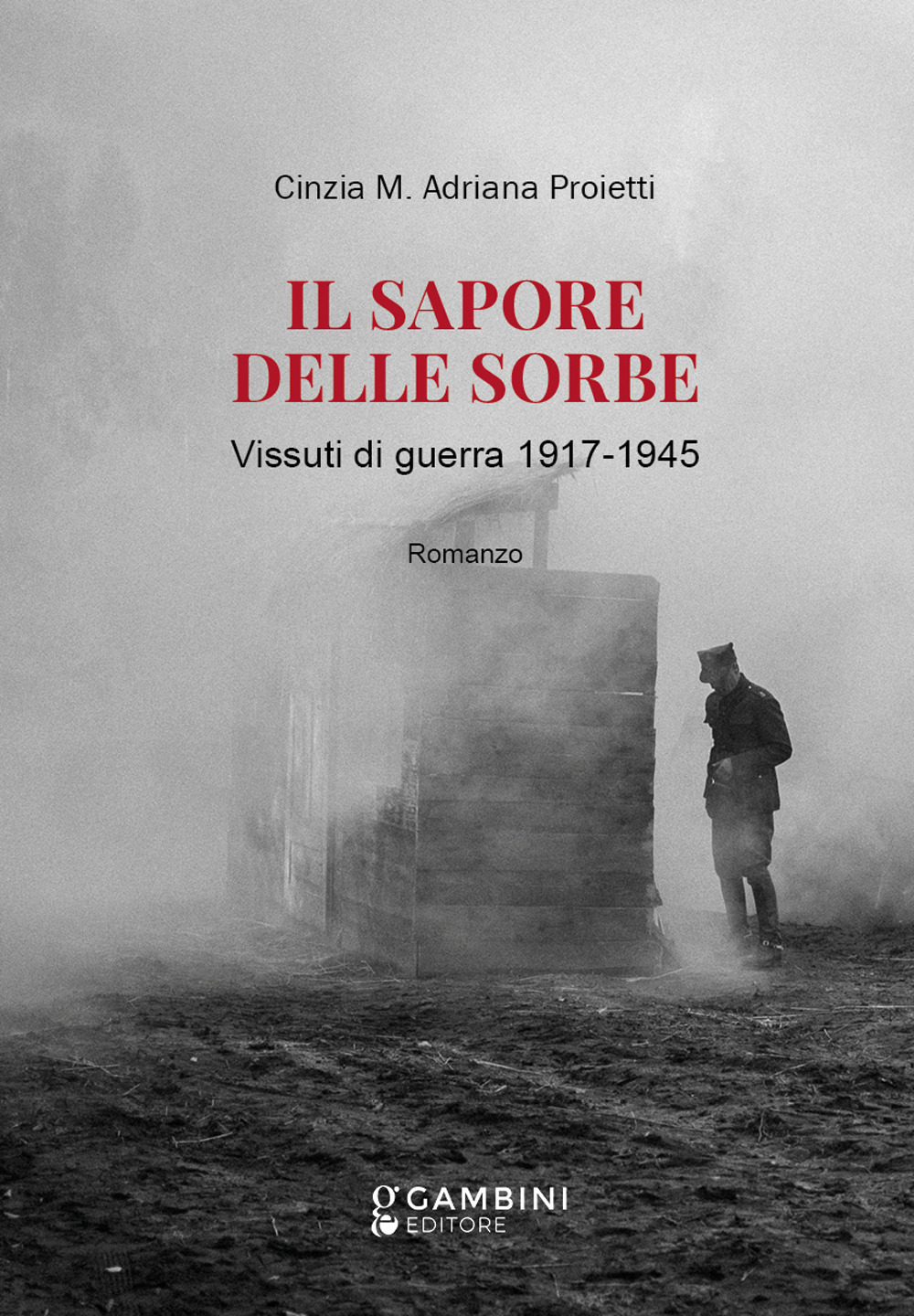 Il sapore delle sorbe. Vissuti di guerra 1917-1945