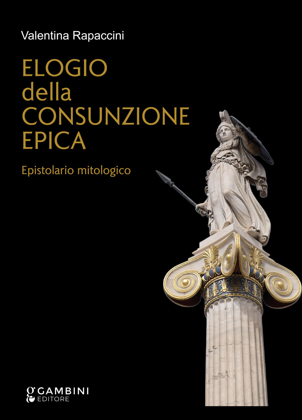 Elogio della consunzione epica. Epistolario mitologico