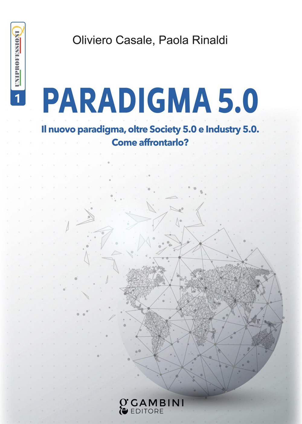 Paradigma 5.0. Il nuovo paradigma, oltre Society 5.0 e Industry 5.0. Come affrontarlo?