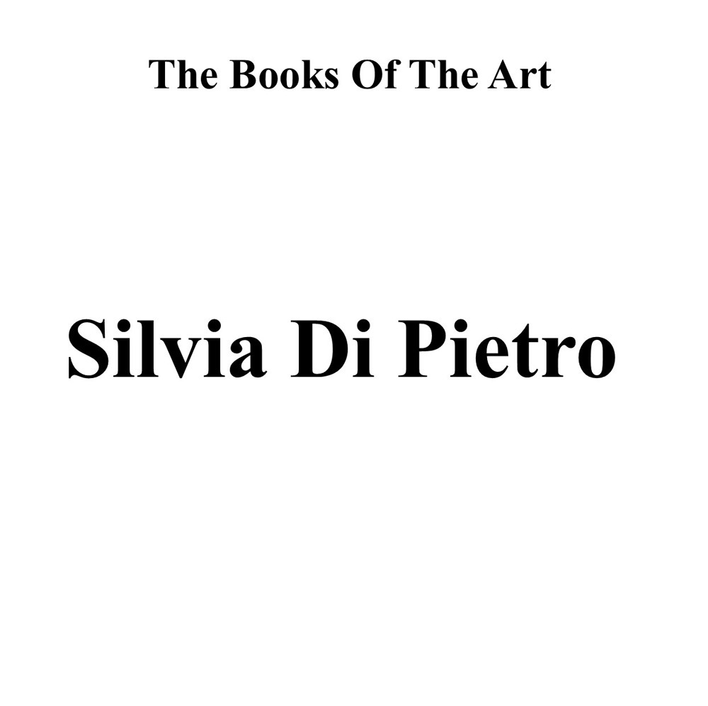 Silvia Di Pietro. The books of the art. Ediz. illustrata