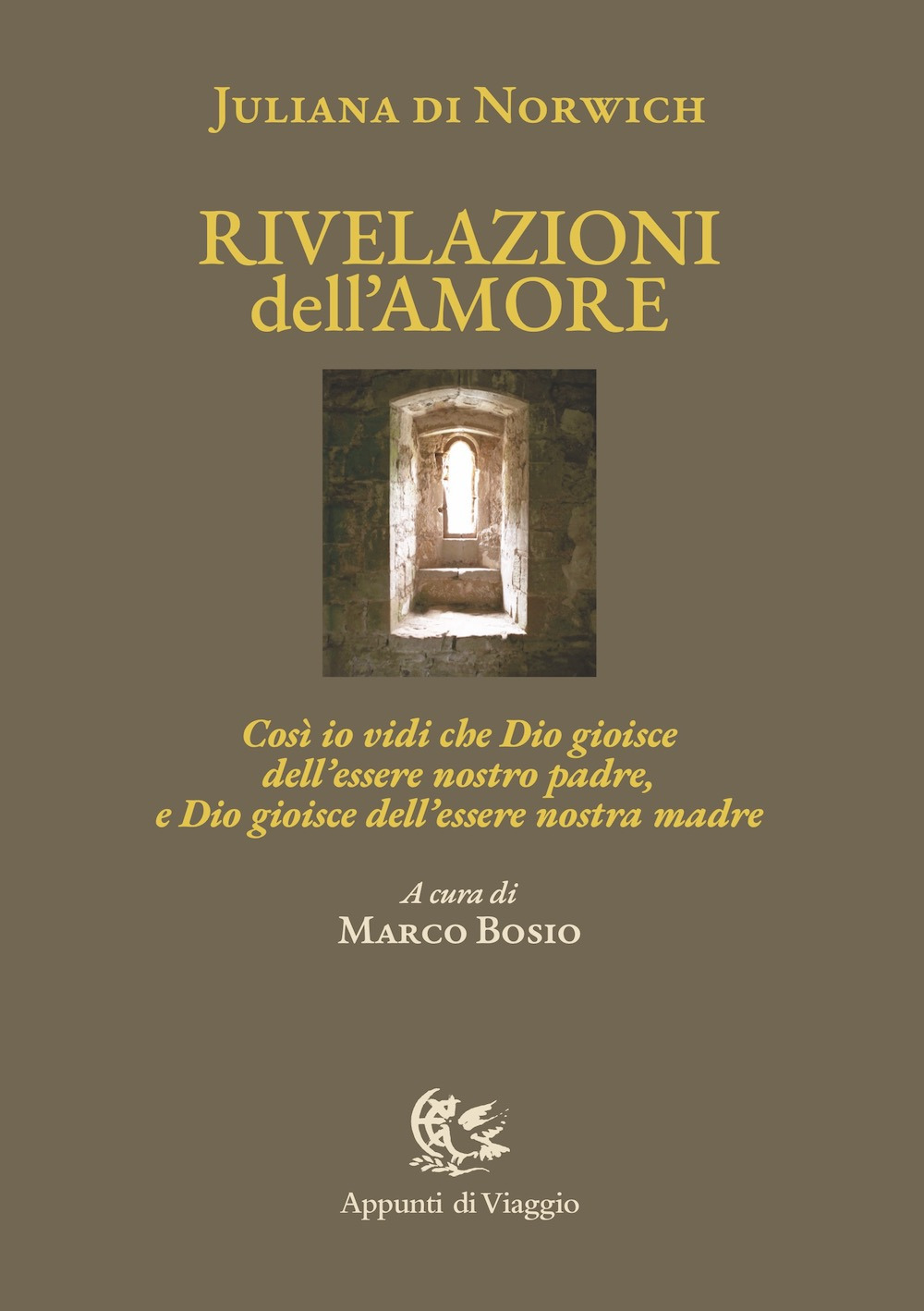 Rivelazioni dell'amore. Così io vidi che Dio gioisce dell'essere nostro padre, e Dio gioisce dell'essere nostra madre. Ediz. italiana e inglese