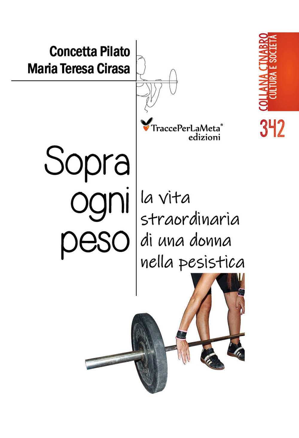 Sopra ogni peso. La vita straordinaria di una donna nella pesistica