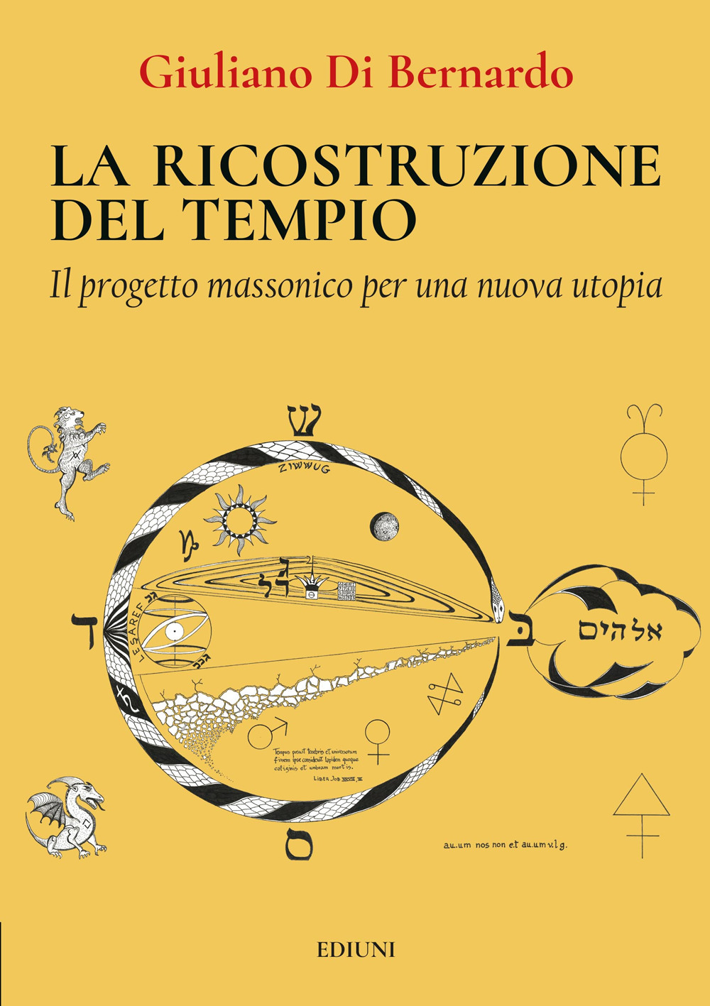 La ricostruzione del tempio. Il progetto massonico per una nuova utopia